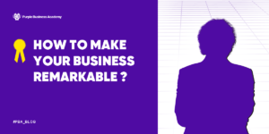 How to Make Your Business Remarkable?
